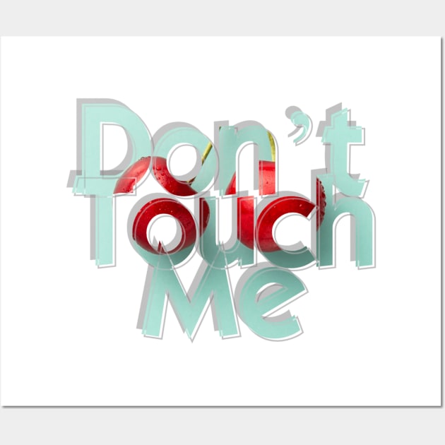 Don’t Touch Me Wall Art by afternoontees